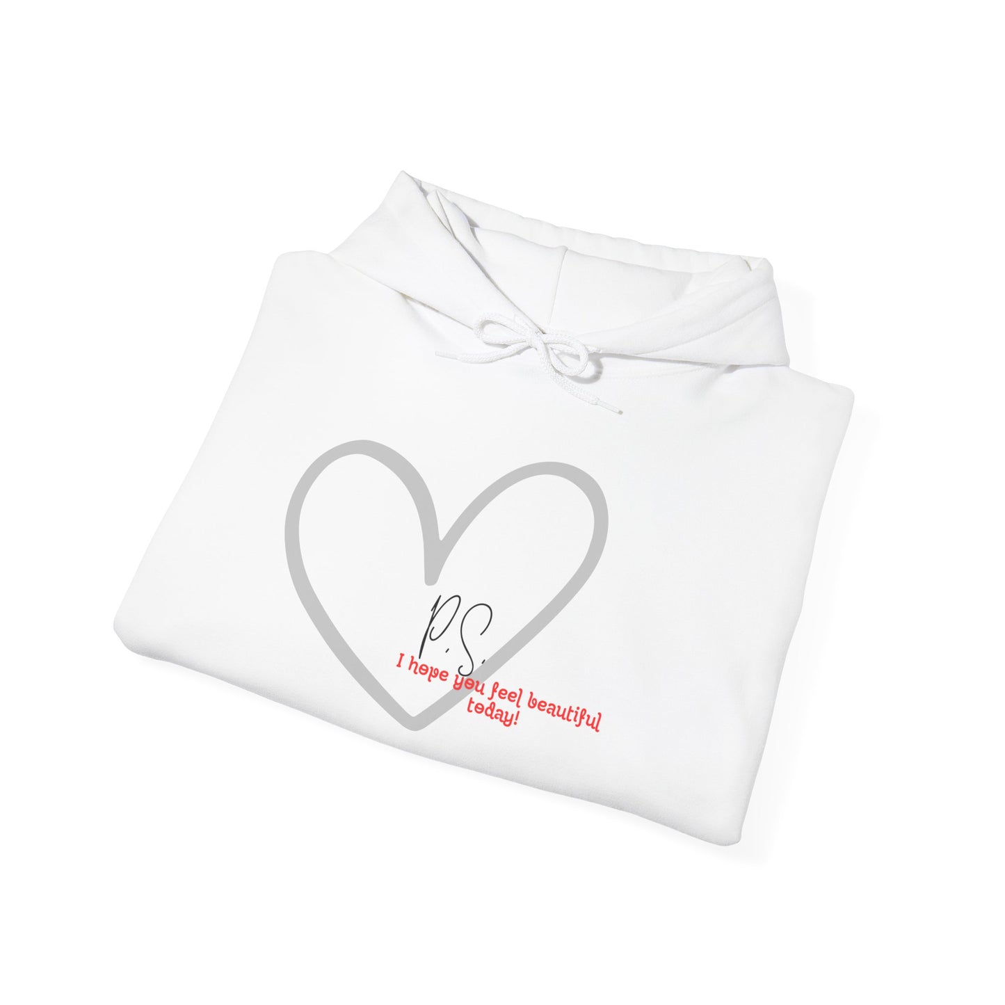 P.S. I Hope You Feel Beautiful Today! - Unisex Hoodie | Inspirational Sweatshirt | Cozy & Stylish | Uplifting