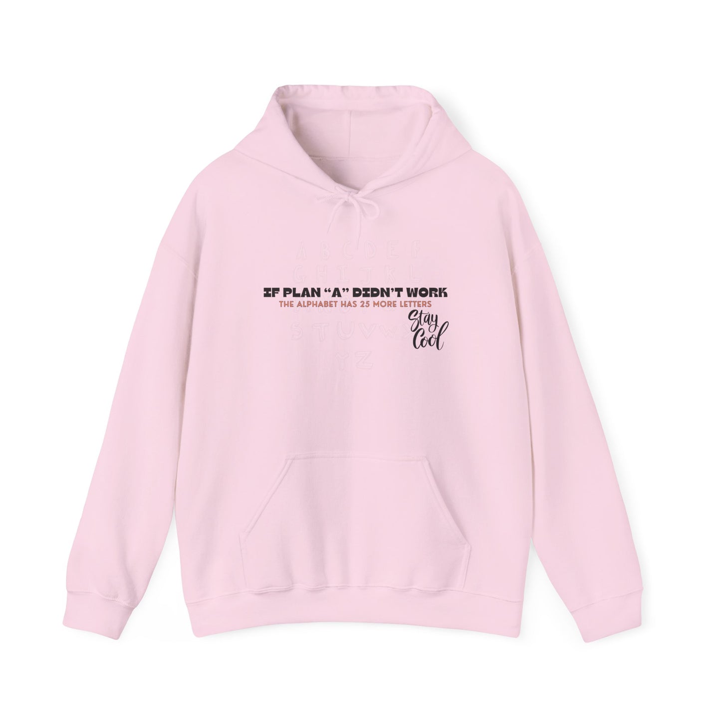 Motivational Quote Hoodie | Stay Cool - If Plan A Didnt Work, The Alphabet Has 25 More Letters | Inspirational Sweatshirt