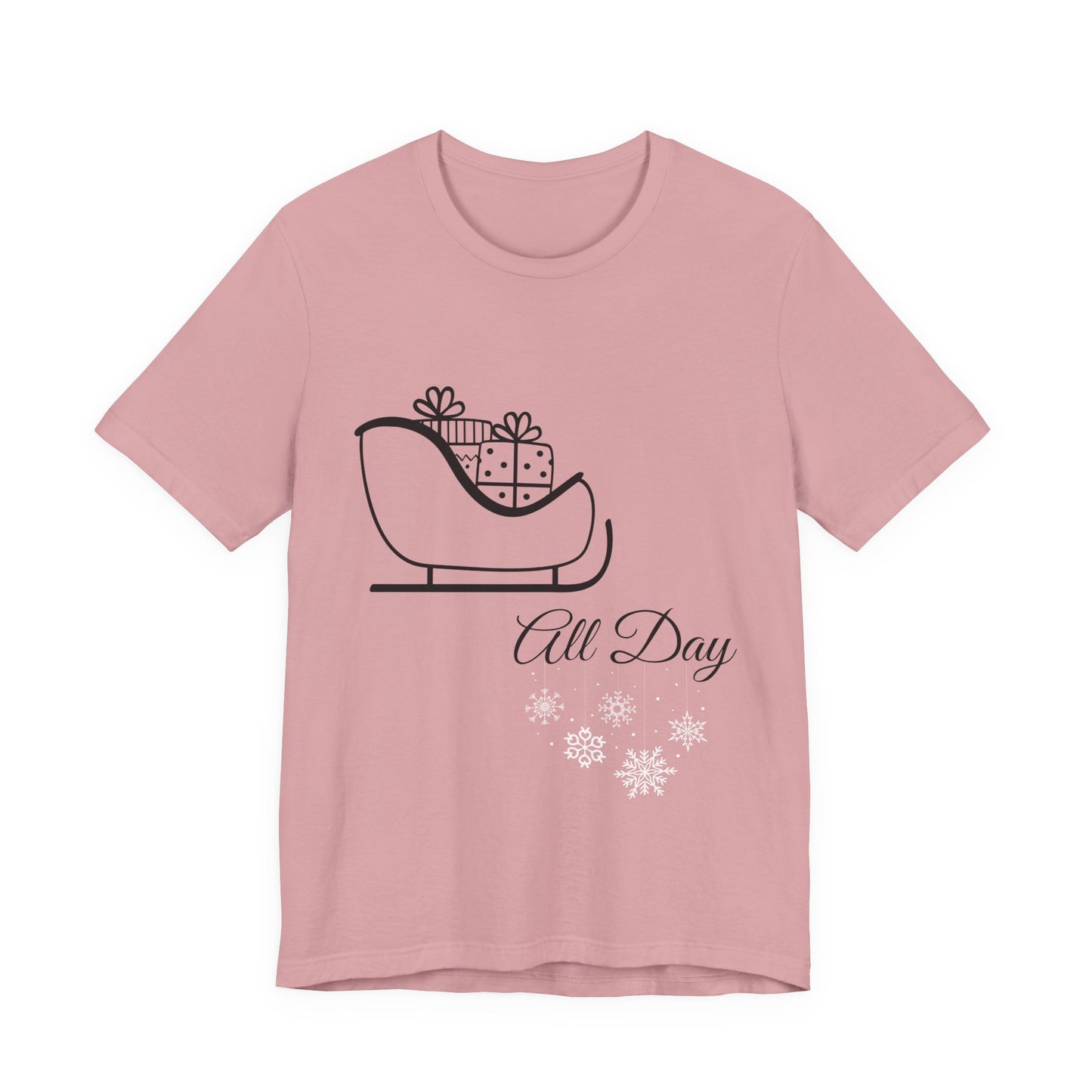 Sleigh All Day Holiday Shirt - Unisex Jersey Short Sleeve Tee - Holiday Gift - Funny Sleigh T-Shirt - Winter Snowflake Tee
