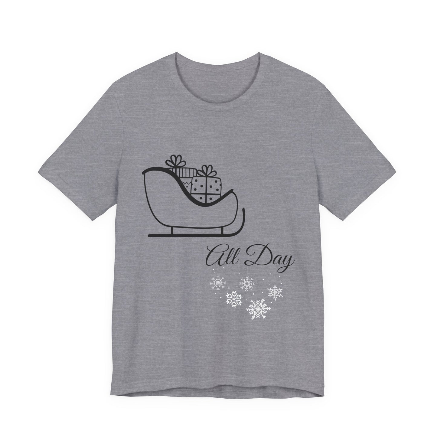 Sleigh All Day Holiday Shirt - Unisex Jersey Short Sleeve Tee - Holiday Gift - Funny Sleigh T-Shirt - Winter Snowflake Tee