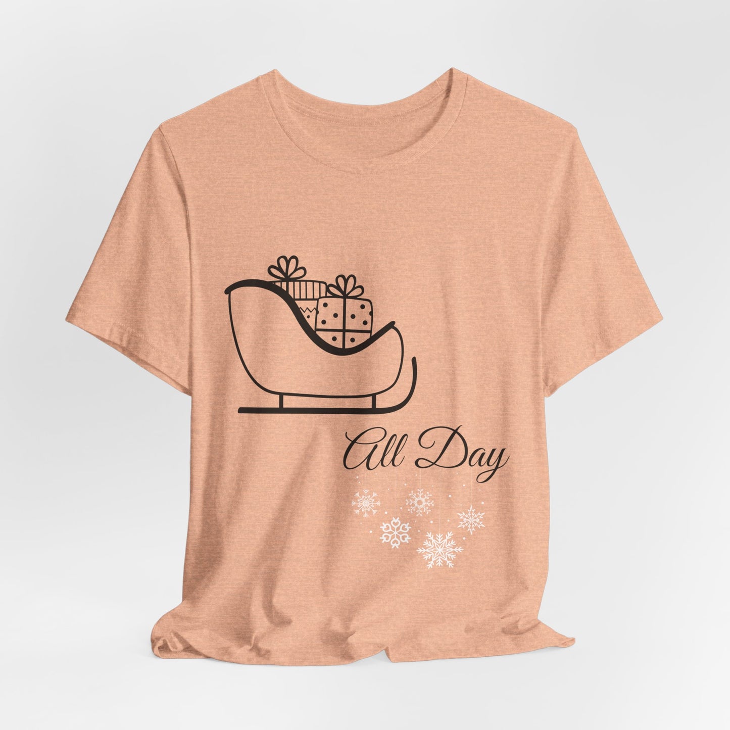 Sleigh All Day Holiday Shirt - Unisex Jersey Short Sleeve Tee - Holiday Gift - Funny Sleigh T-Shirt - Winter Snowflake Tee
