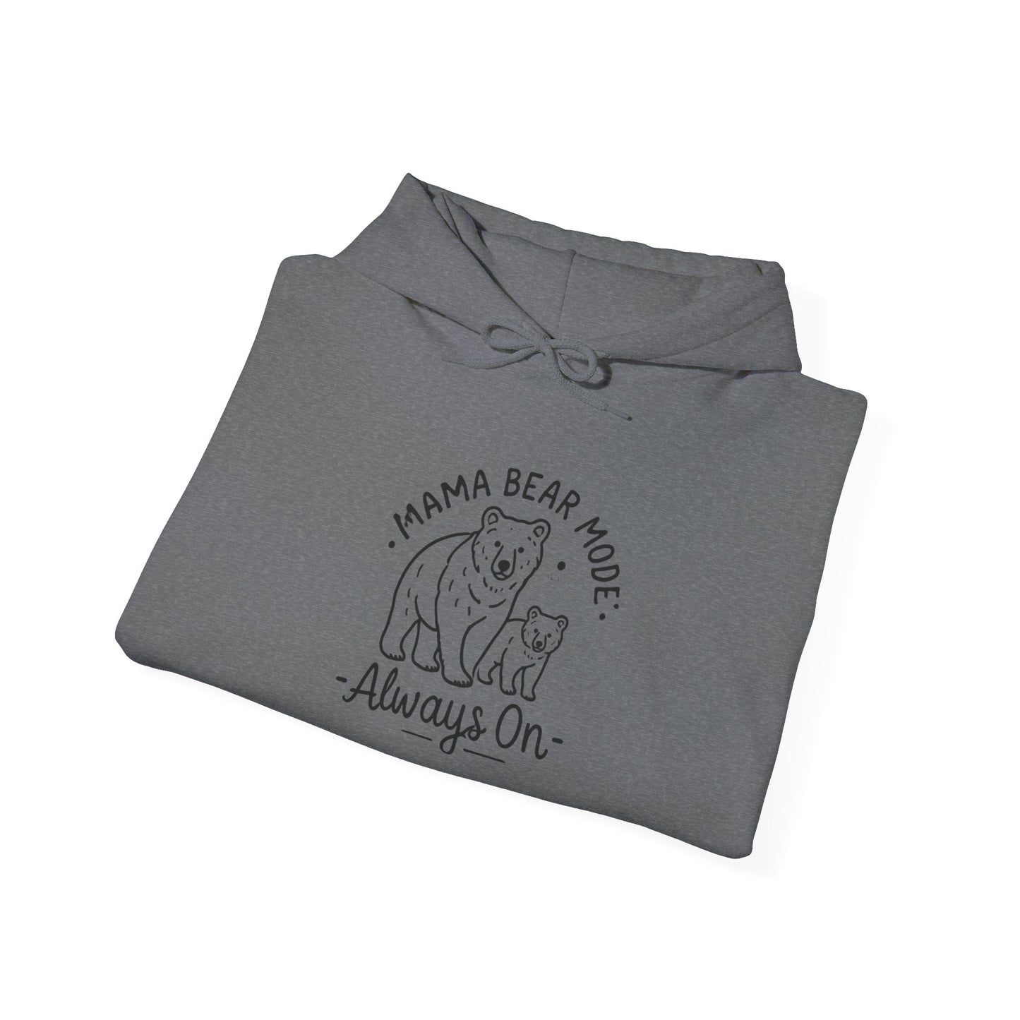 Mama Bear Hoodie - Always On - Sweatshirt for Moms, Always On, Perfect Gift for Mother's Day, Birthday, Family Gatherings, Casual Wear, Gift
