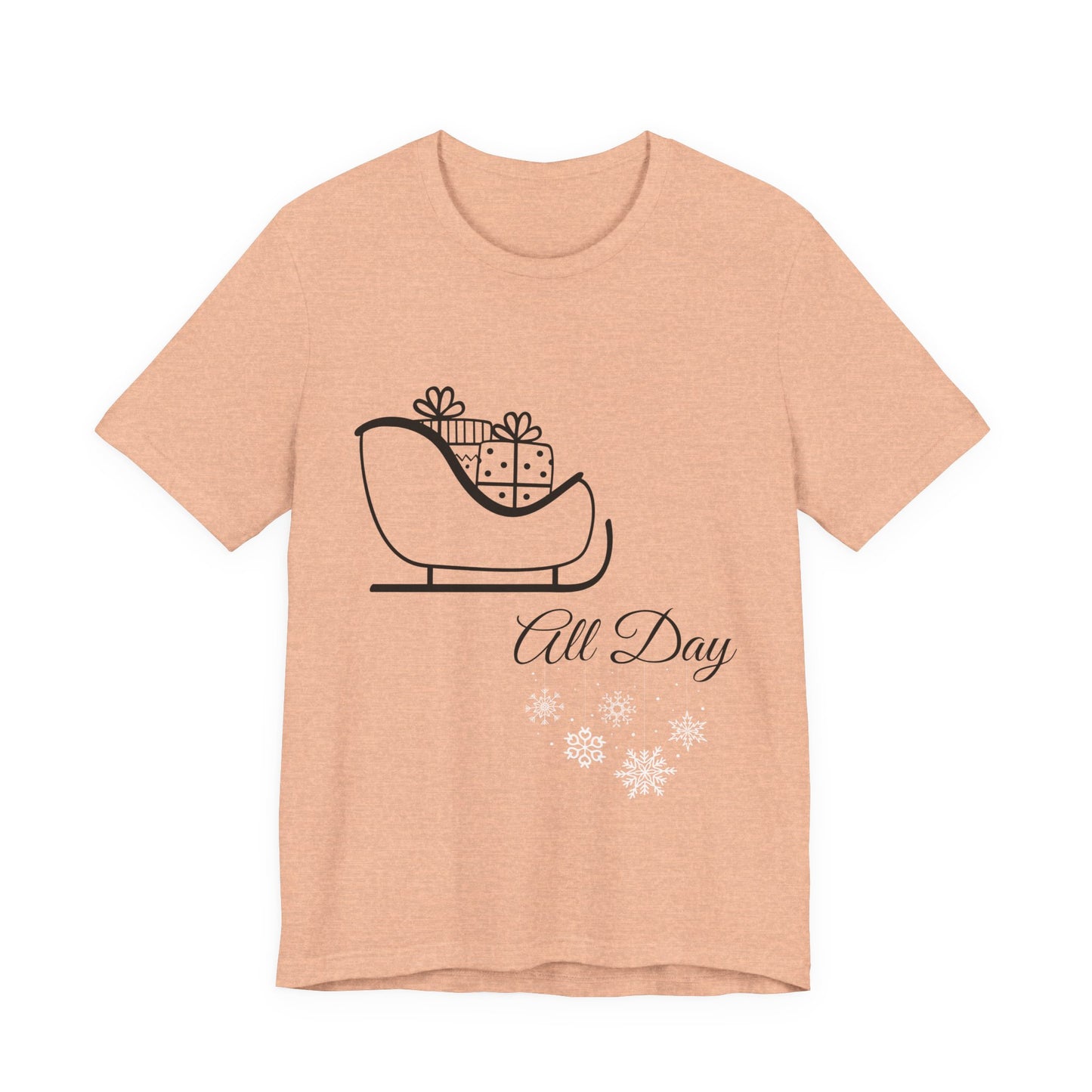 Sleigh All Day Holiday Shirt - Unisex Jersey Short Sleeve Tee - Holiday Gift - Funny Sleigh T-Shirt - Winter Snowflake Tee