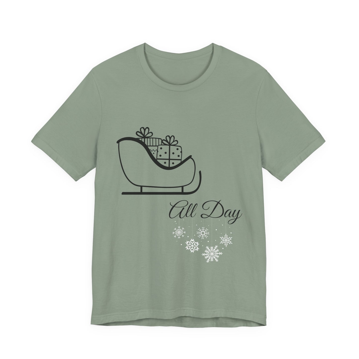 Sleigh All Day Holiday Shirt - Unisex Jersey Short Sleeve Tee - Holiday Gift - Funny Sleigh T-Shirt - Winter Snowflake Tee