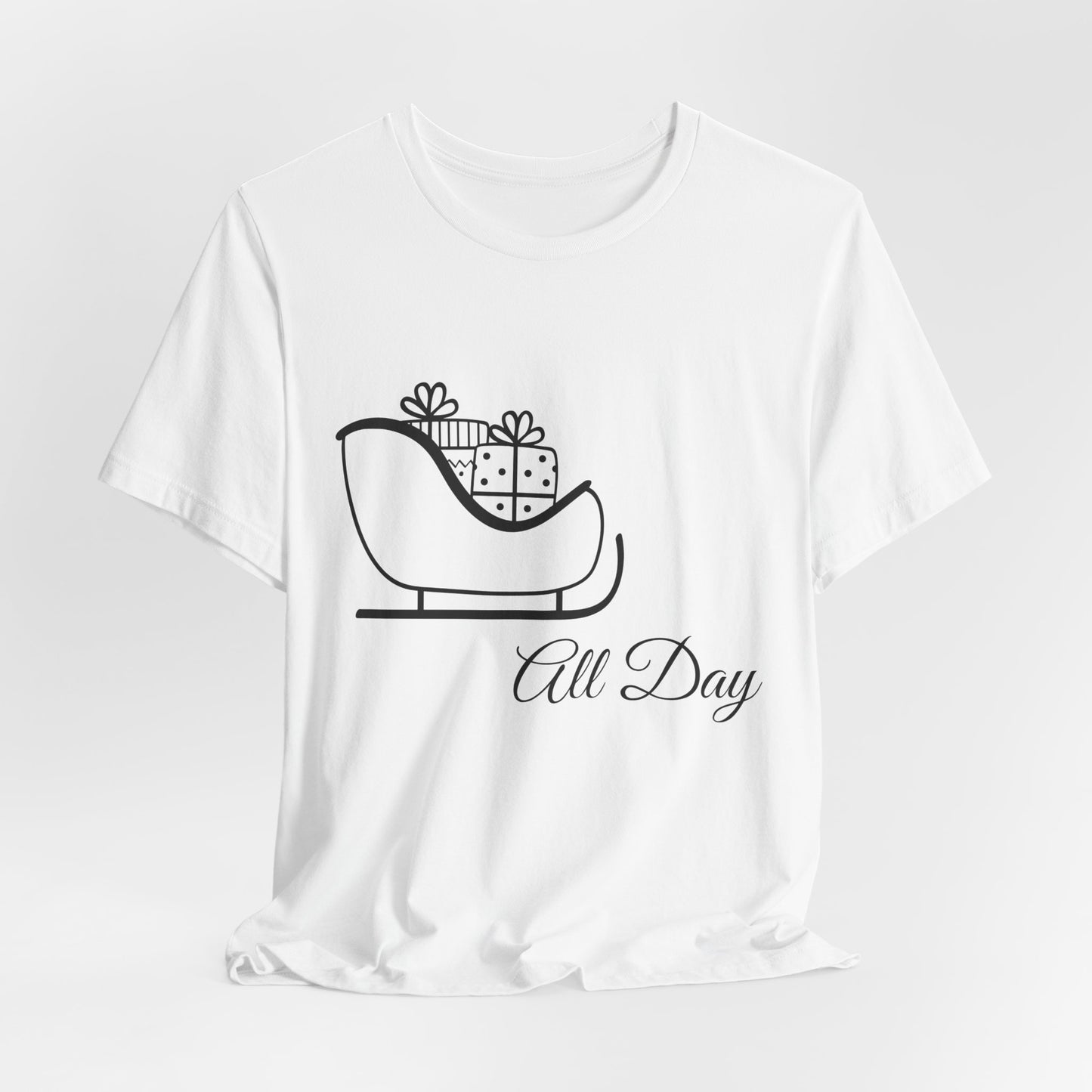 Sleigh All Day Holiday Shirt - Unisex Jersey Short Sleeve Tee - Holiday Gift - Funny Sleigh T-Shirt - Winter Snowflake Tee