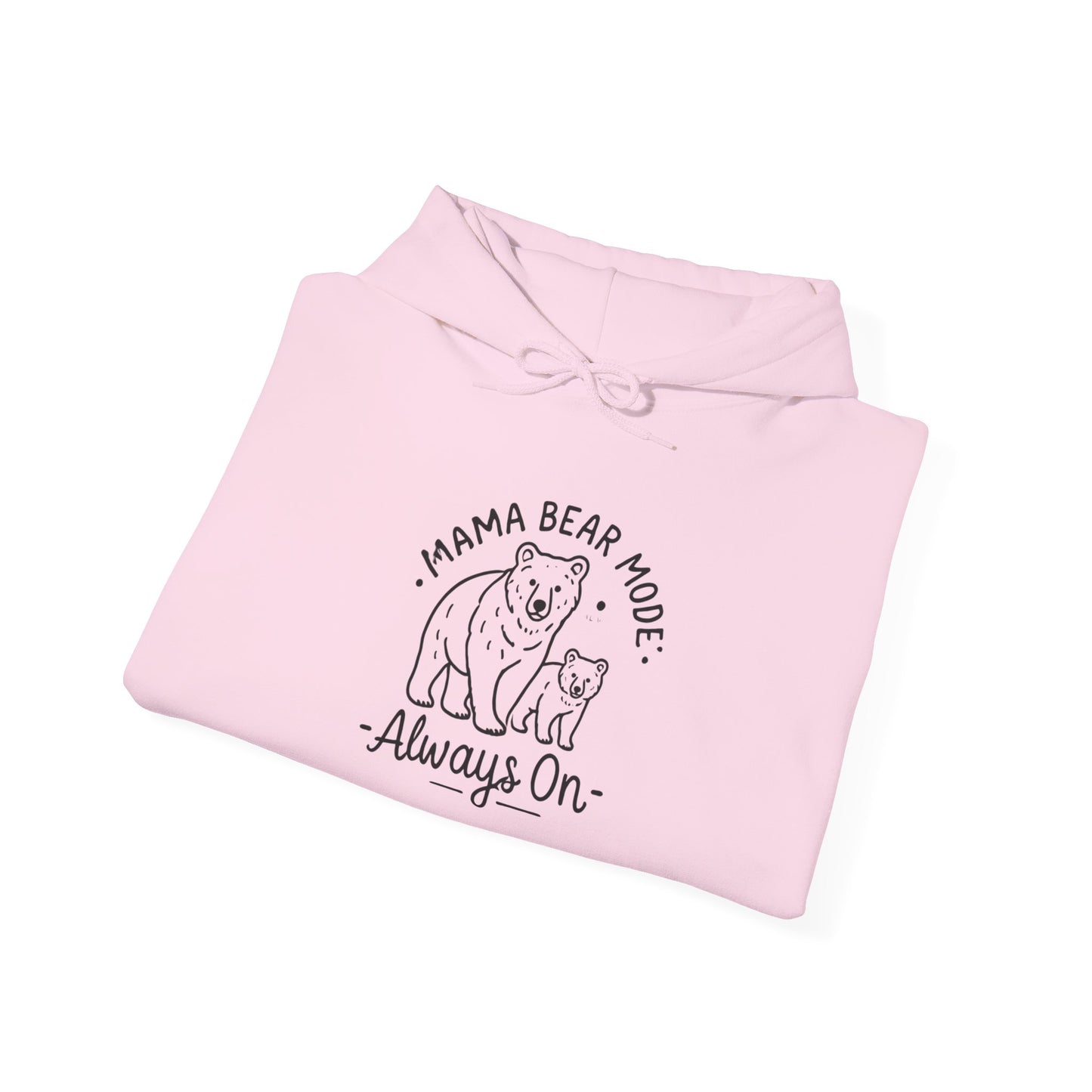 Mama Bear Hoodie - Always On - Sweatshirt for Moms, Always On, Perfect Gift for Mother's Day, Birthday, Family Gatherings, Casual Wear, Gift