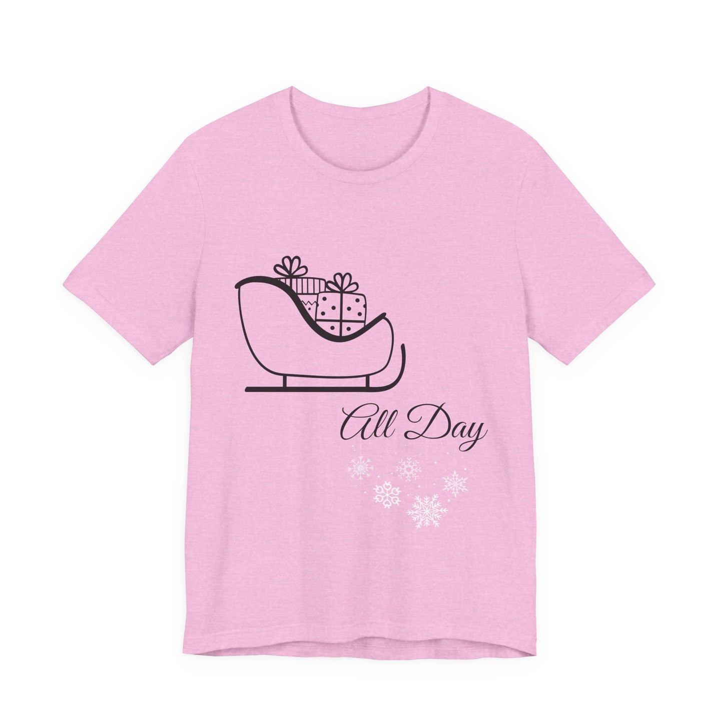 Sleigh All Day Holiday Shirt - Unisex Jersey Short Sleeve Tee - Holiday Gift - Funny Sleigh T-Shirt - Winter Snowflake Tee