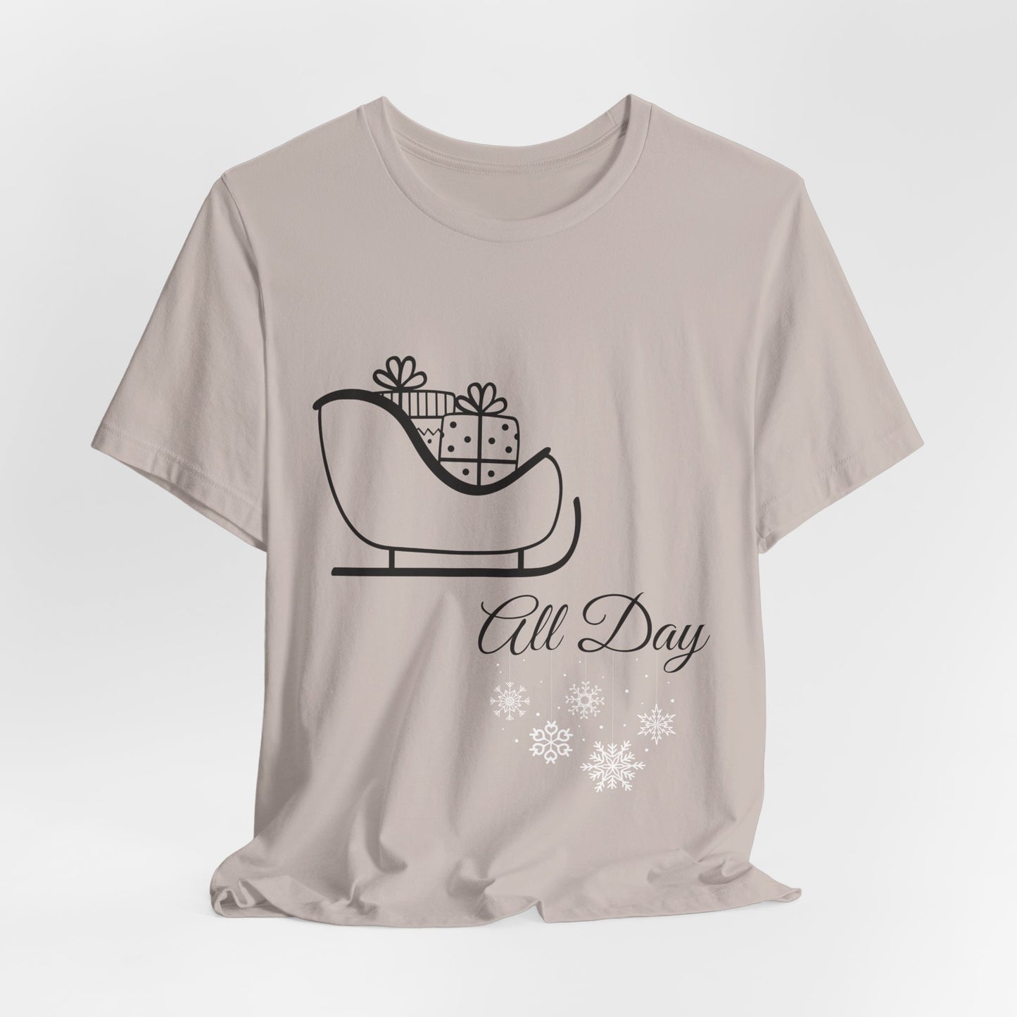 Sleigh All Day Holiday Shirt - Unisex Jersey Short Sleeve Tee - Holiday Gift - Funny Sleigh T-Shirt - Winter Snowflake Tee