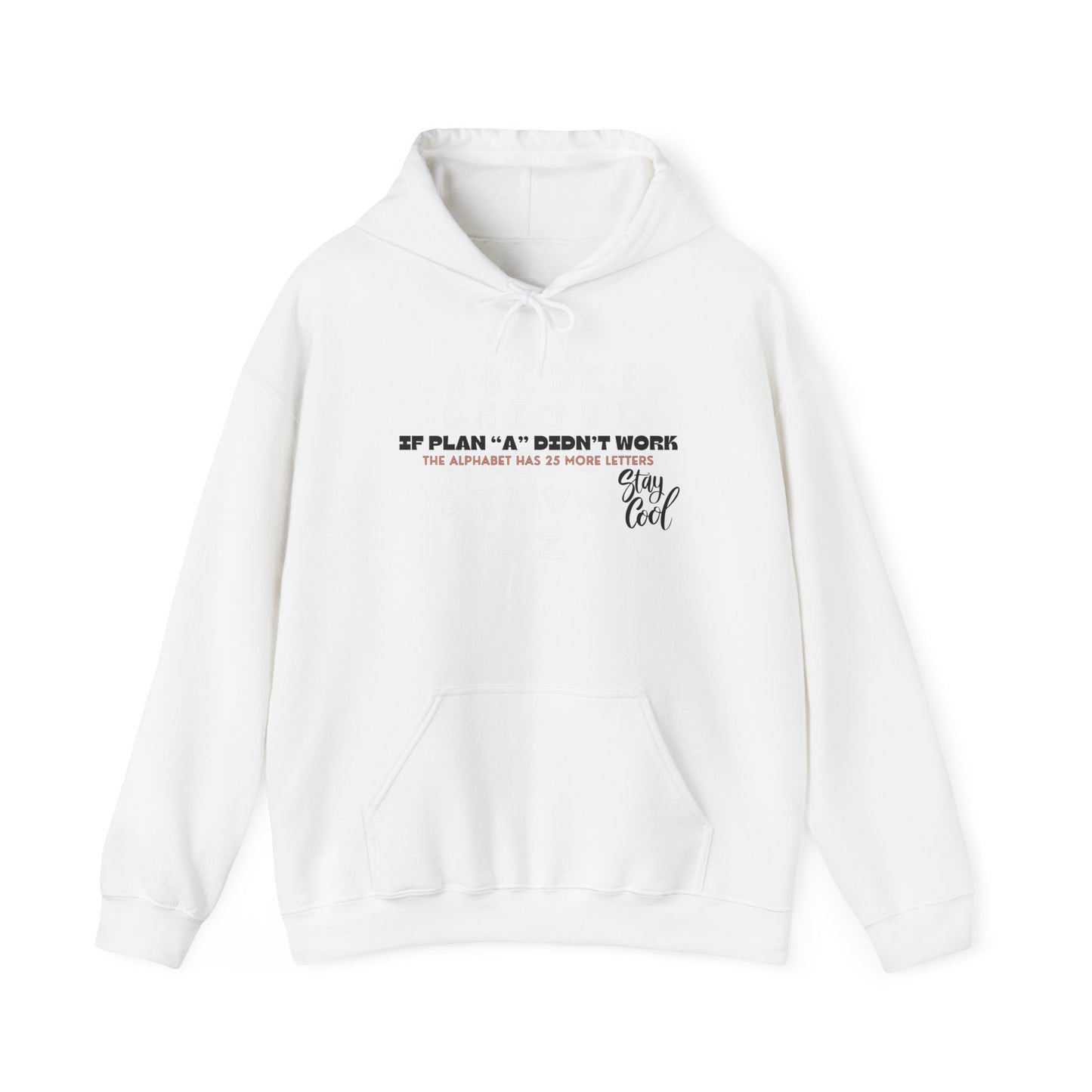 Motivational Quote Hoodie | Stay Cool - If Plan A Didnt Work, The Alphabet Has 25 More Letters | Inspirational Sweatshirt