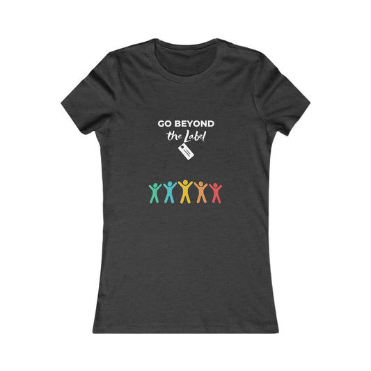 Go Beyond the Label | Women's Favorite Tee | Autism Awareness | Diversity and Inclusivity