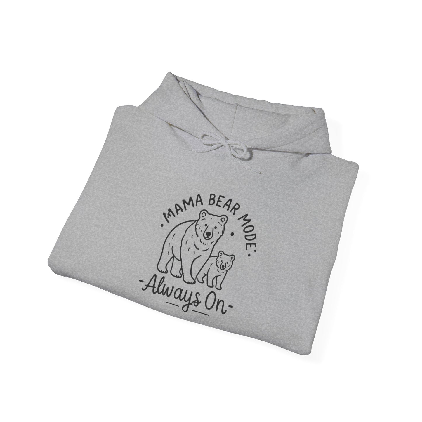 Mama Bear Hoodie - Always On - Sweatshirt for Moms, Always On, Perfect Gift for Mother's Day, Birthday, Family Gatherings, Casual Wear, Gift