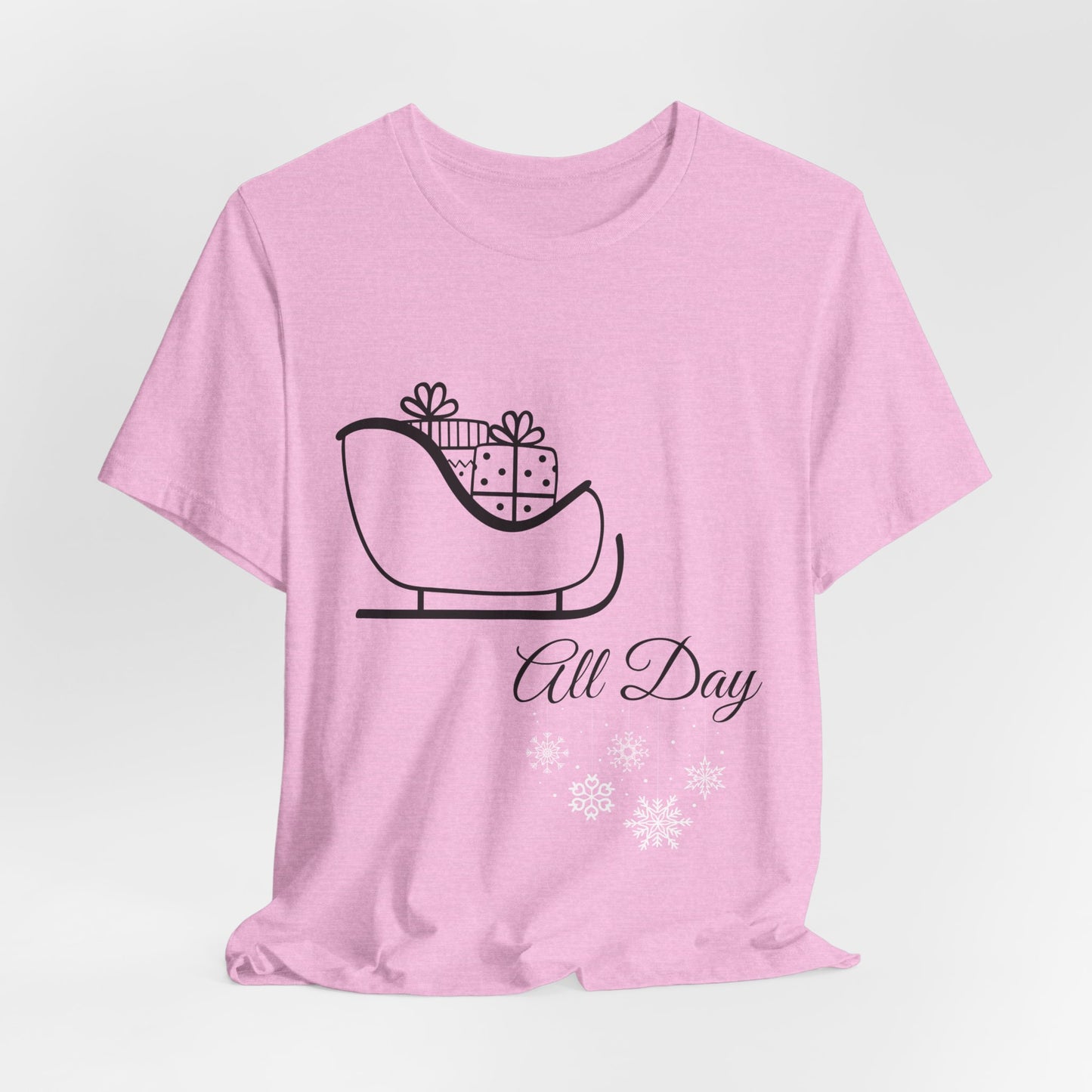 Sleigh All Day Holiday Shirt - Unisex Jersey Short Sleeve Tee - Holiday Gift - Funny Sleigh T-Shirt - Winter Snowflake Tee