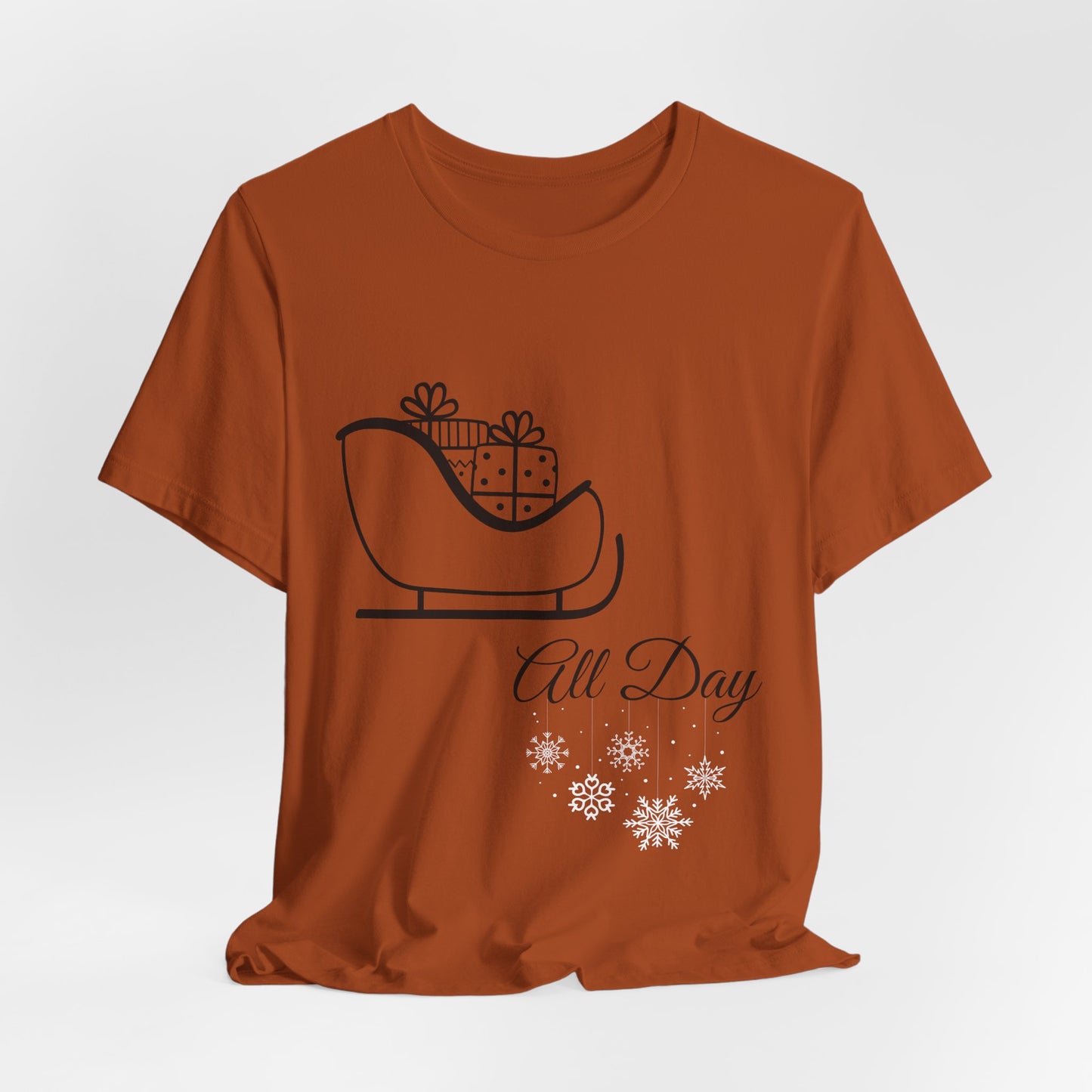 Sleigh All Day Holiday Shirt - Unisex Jersey Short Sleeve Tee - Holiday Gift - Funny Sleigh T-Shirt - Winter Snowflake Tee