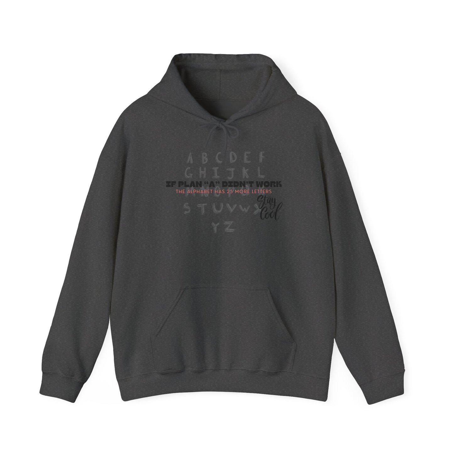 Motivational Quote Hoodie | Stay Cool - If Plan A Didnt Work, The Alphabet Has 25 More Letters | Inspirational Sweatshirt