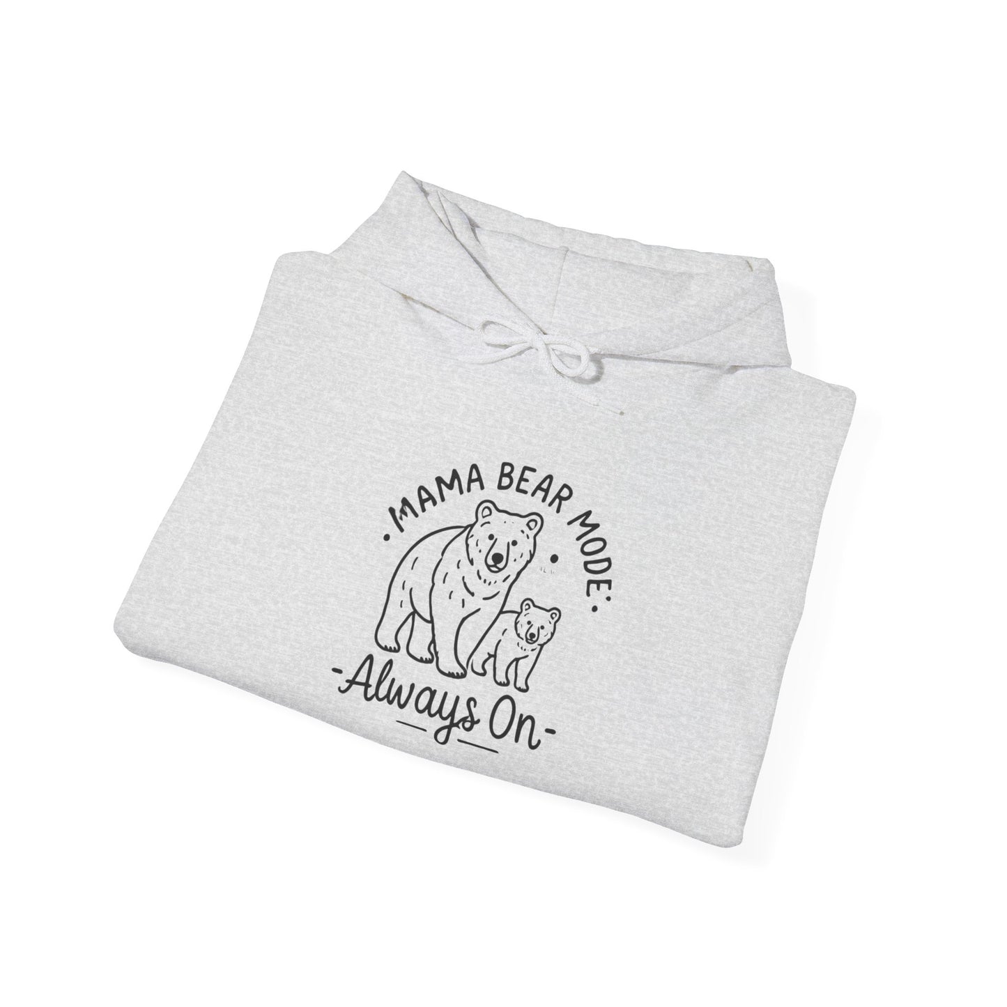 Mama Bear Hoodie - Always On - Sweatshirt for Moms, Always On, Perfect Gift for Mother's Day, Birthday, Family Gatherings, Casual Wear, Gift