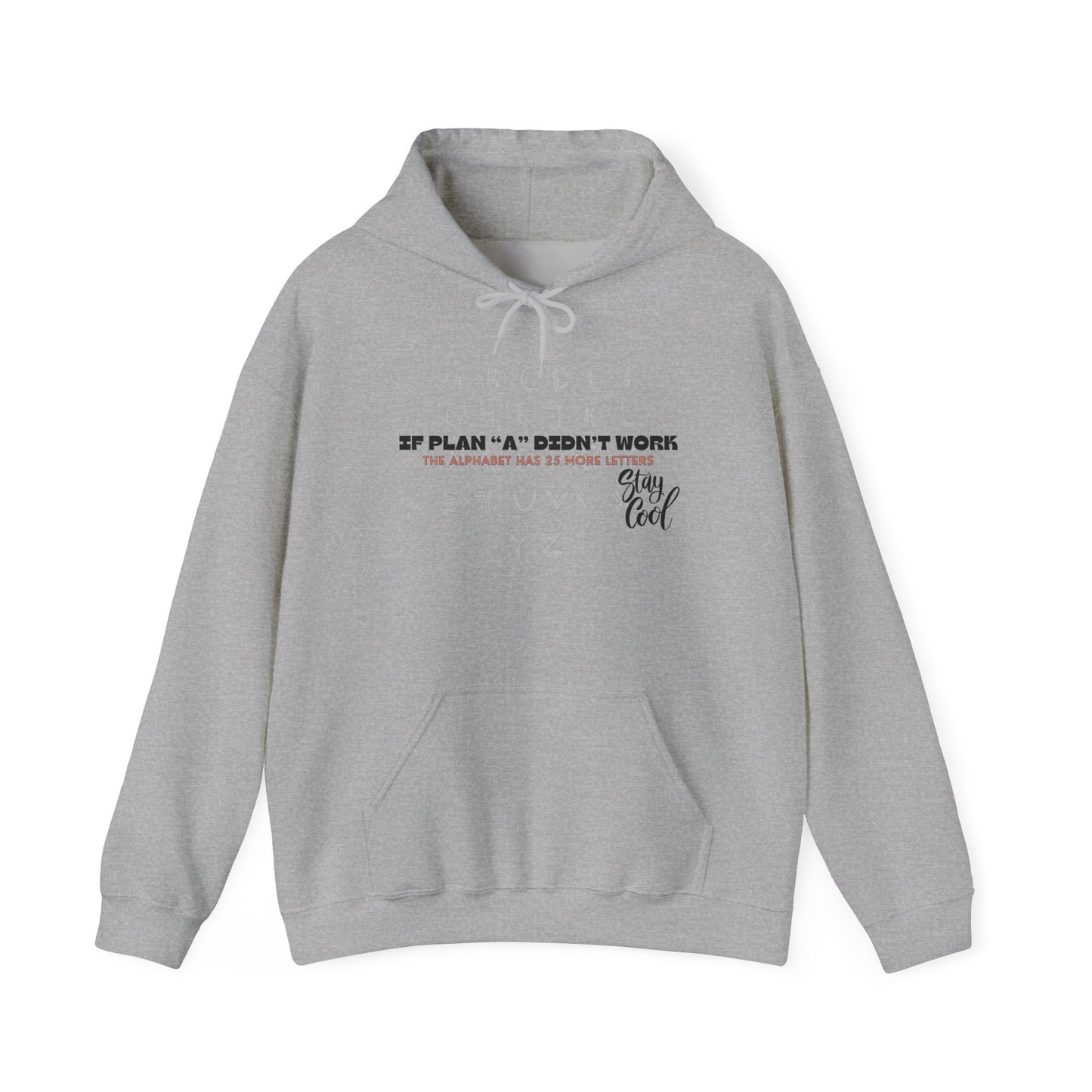Motivational Quote Hoodie | Stay Cool - If Plan A Didnt Work, The Alphabet Has 25 More Letters | Inspirational Sweatshirt