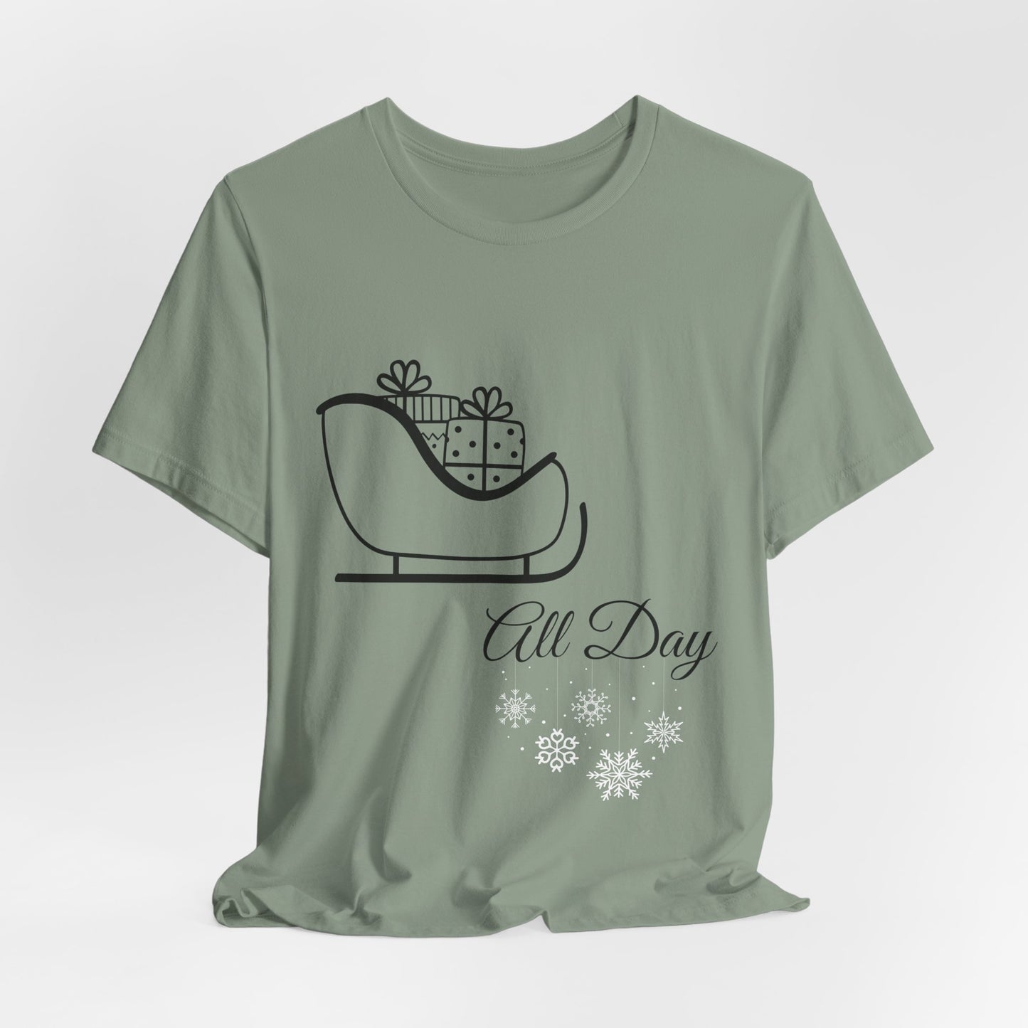 Sleigh All Day Holiday Shirt - Unisex Jersey Short Sleeve Tee - Holiday Gift - Funny Sleigh T-Shirt - Winter Snowflake Tee
