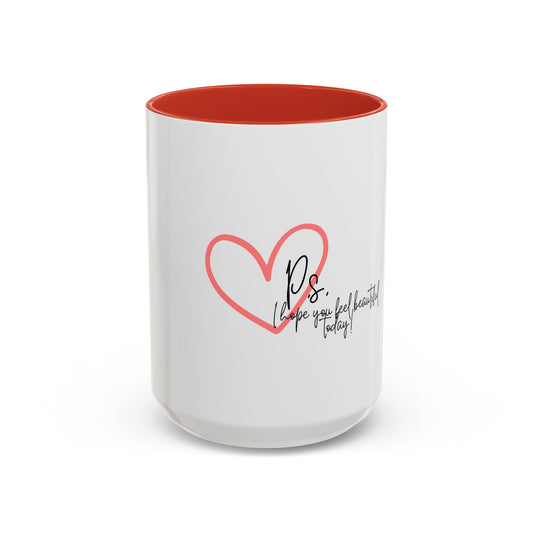 P.S. I Hope You Feel Beautiful Today - Accent Coffee Mug | Inspirational Ceramic Cup with Color Handle (11, 15oz) - Red Heart