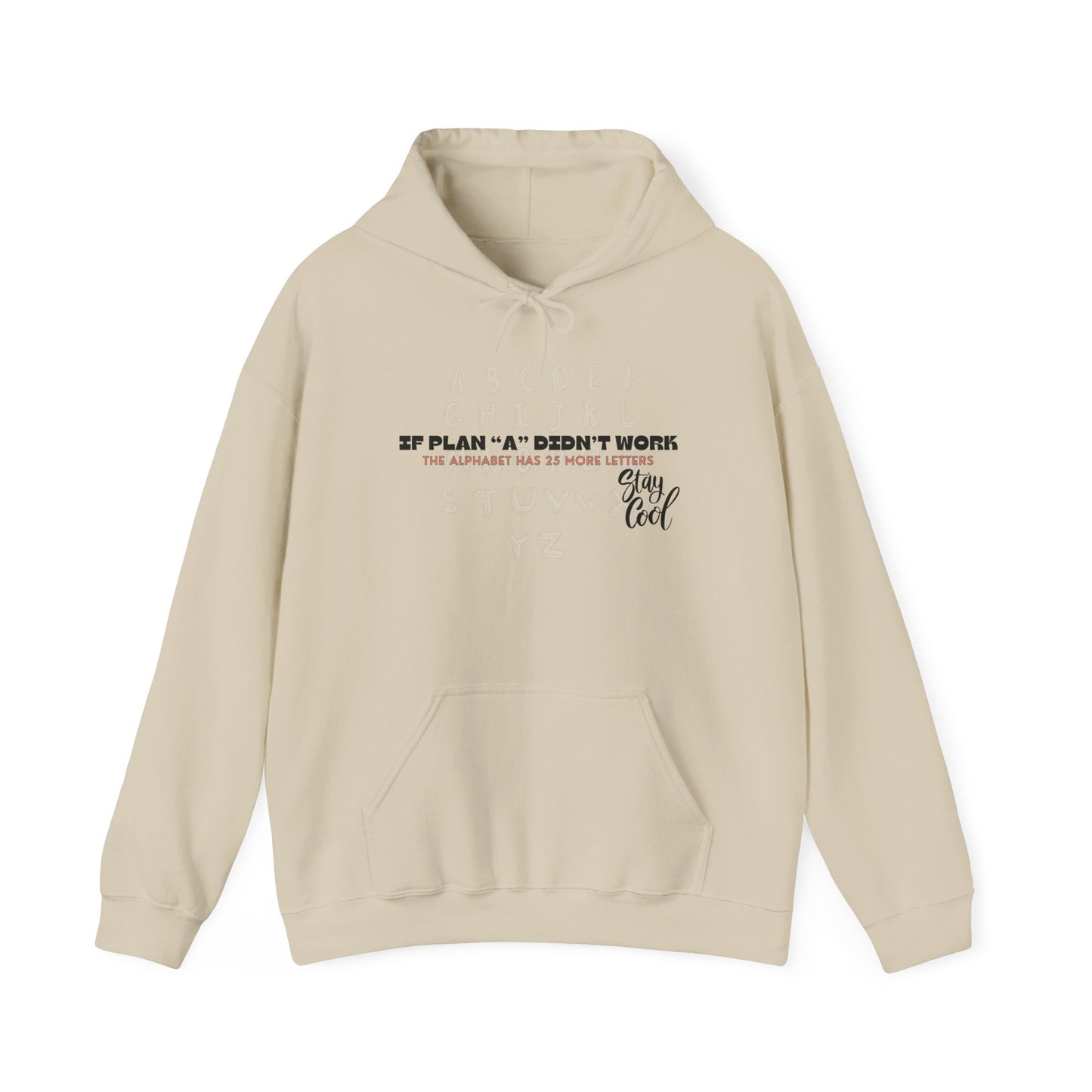 Motivational Quote Hoodie | Stay Cool - If Plan A Didnt Work, The Alphabet Has 25 More Letters | Inspirational Sweatshirt