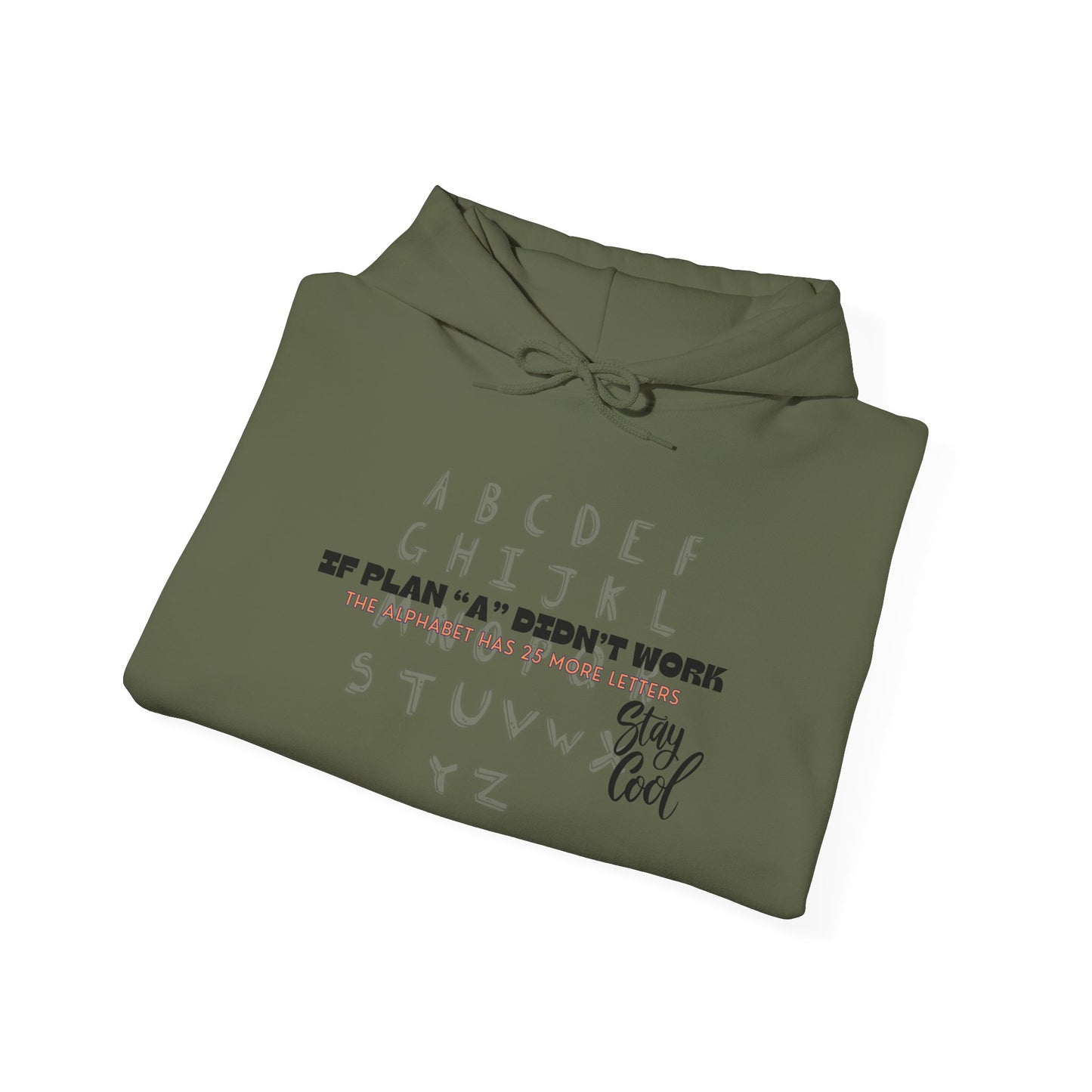 Motivational Quote Hoodie | Stay Cool - If Plan A Didnt Work, The Alphabet Has 25 More Letters | Inspirational Sweatshirt