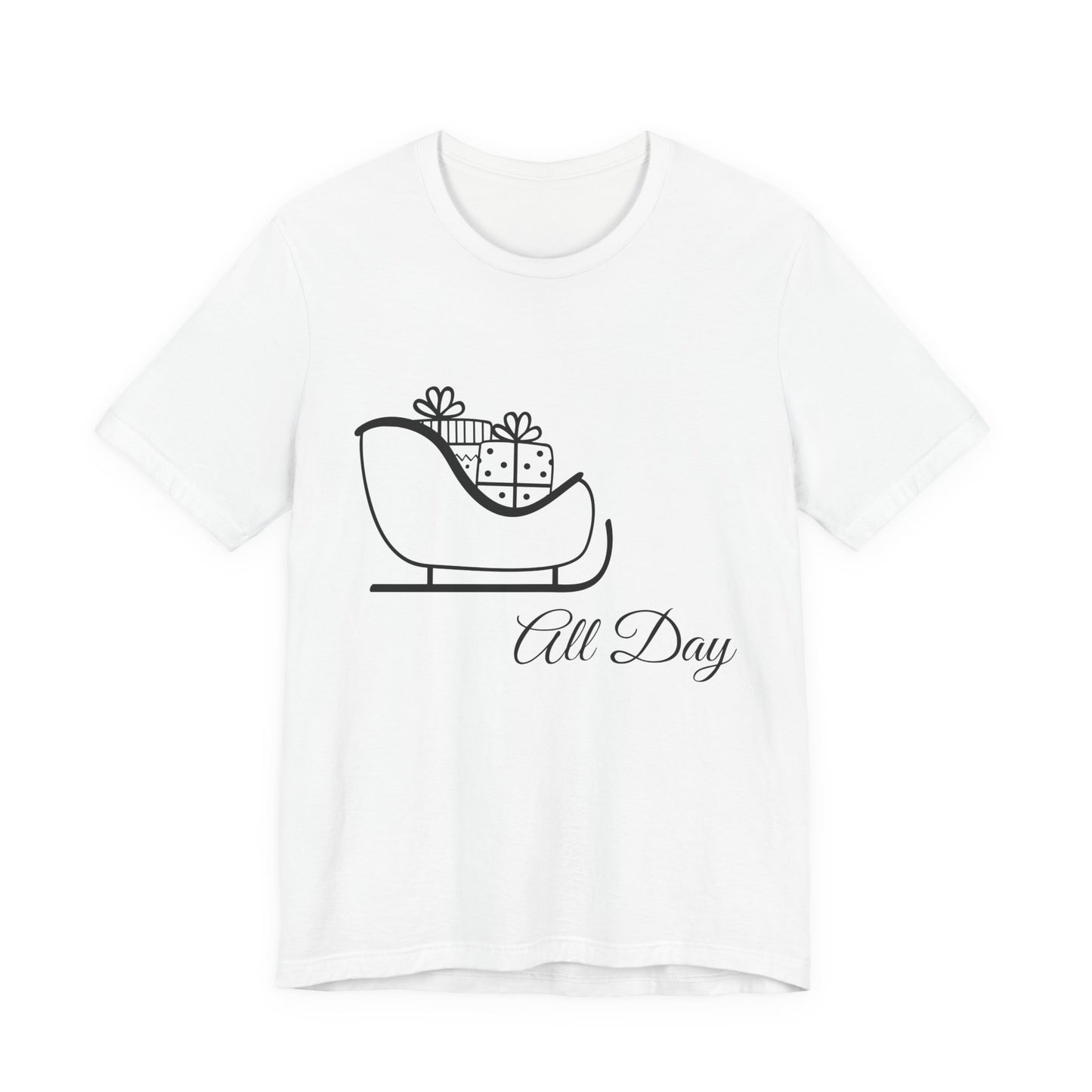 Sleigh All Day Holiday Shirt - Unisex Jersey Short Sleeve Tee - Holiday Gift - Funny Sleigh T-Shirt - Winter Snowflake Tee