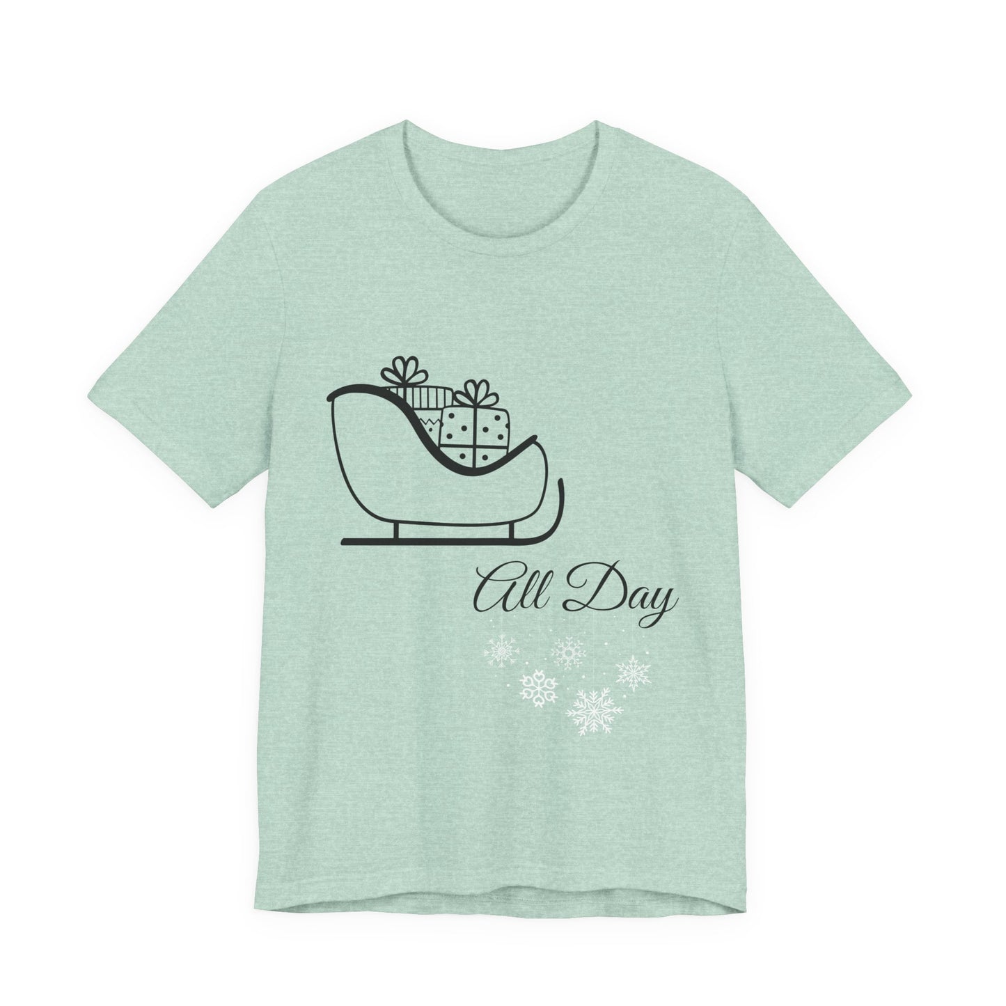 Sleigh All Day Holiday Shirt - Unisex Jersey Short Sleeve Tee - Holiday Gift - Funny Sleigh T-Shirt - Winter Snowflake Tee