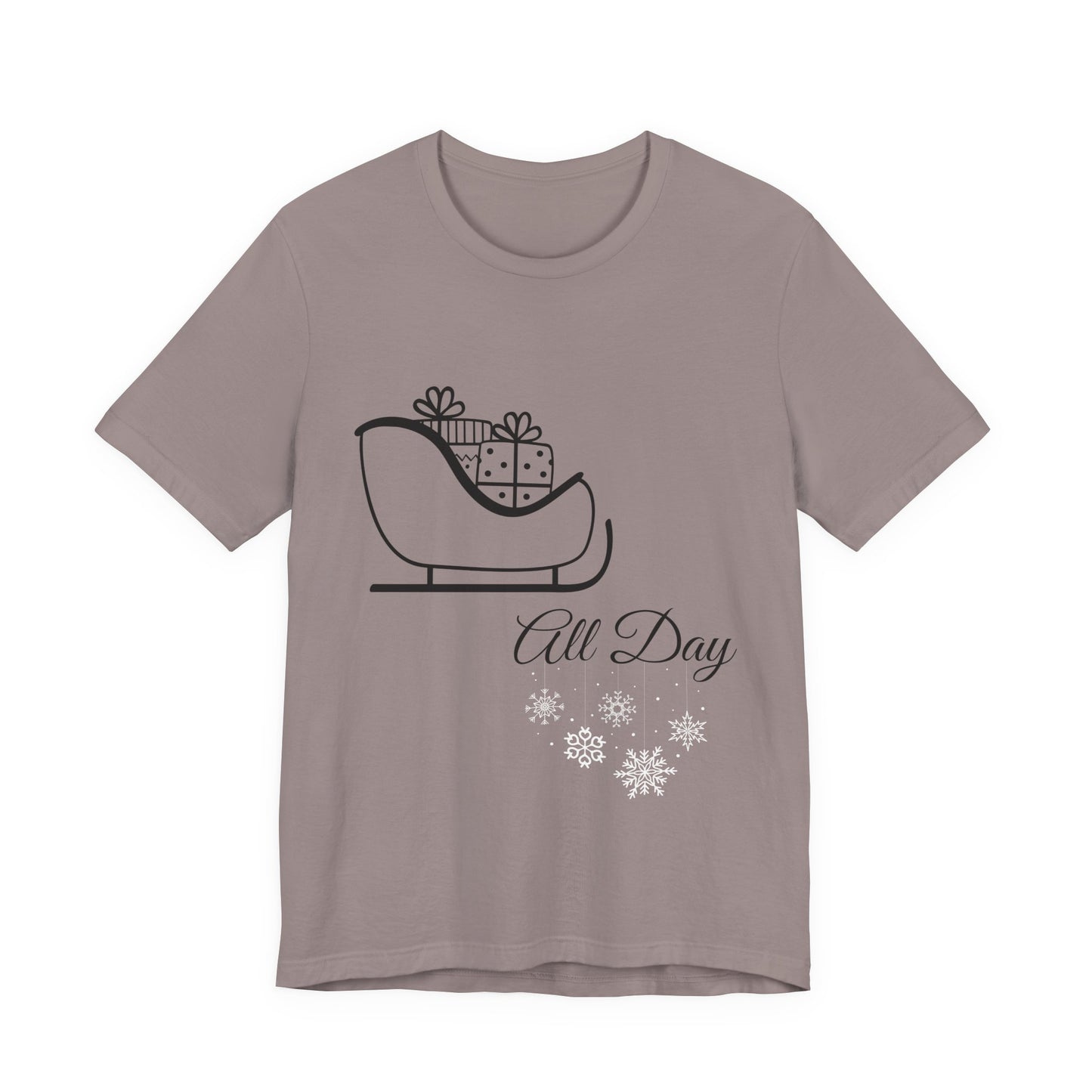 Sleigh All Day Holiday Shirt - Unisex Jersey Short Sleeve Tee - Holiday Gift - Funny Sleigh T-Shirt - Winter Snowflake Tee